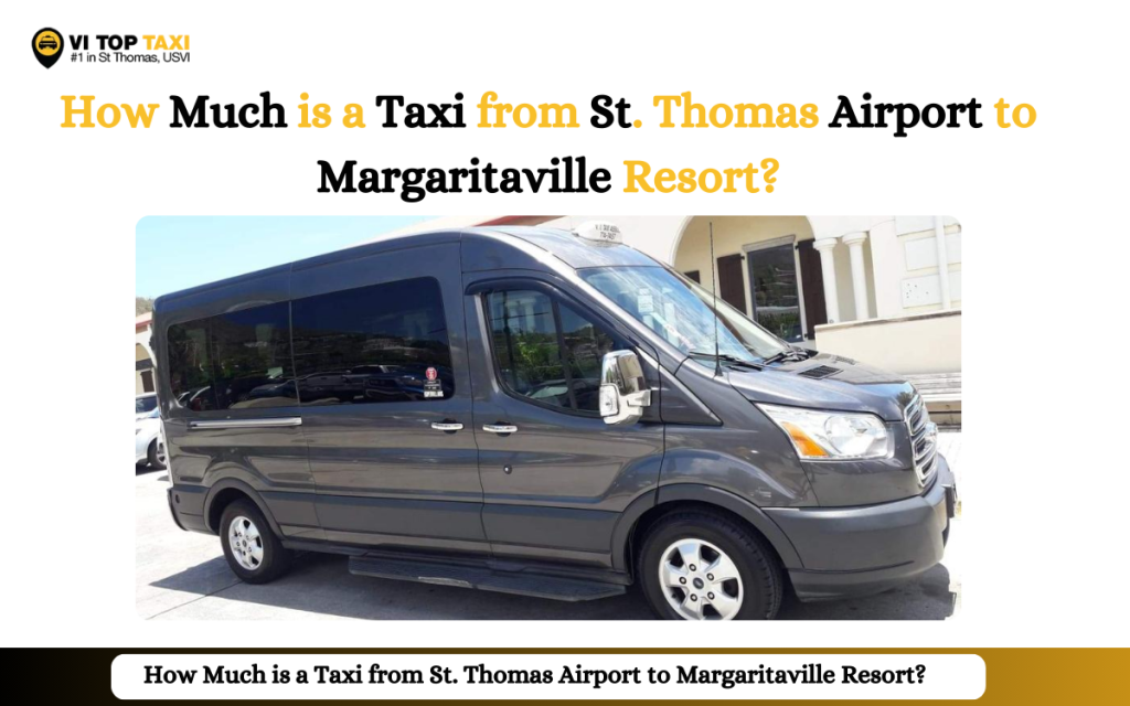 How Much is a Taxi from St. Thomas Airport to Margaritaville Resort