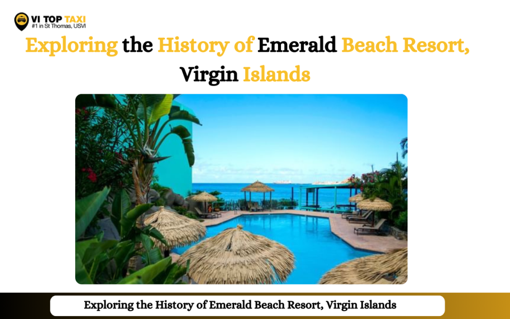 Exploring the History of Emerald Beach Resort, Virgin Islands